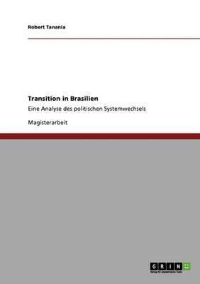 Transition in Brasilien: Eine Analyse des politischen Systemwechsels
