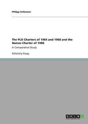 The PLO Charters of 1964 and 1968 and the Hamas Charter of 1988: A Comparative Study