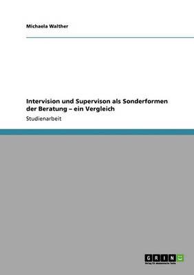 Intervision Und Supervison ALS Sonderformen Der Beratung - Ein Vergleich