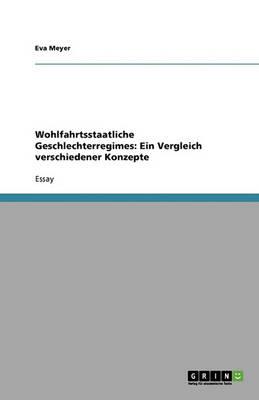 Wohlfahrtsstaatliche Geschlechterregimes: Ein Vergleich verschiedener Konzepte