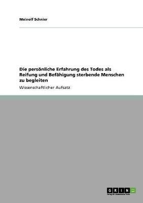 Die persoenliche Erfahrung des Todes als Reifung und Befahigung sterbende Menschen zu begleiten