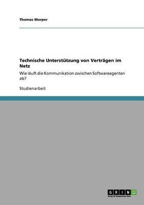 Technische Unterstutzung von Vertragen im Netz: Wie lauft die Kommunikation zwischen Softwareagenten ab?