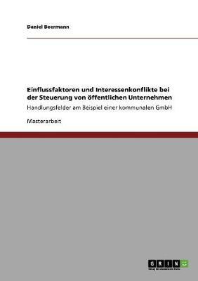 Einflussfaktoren Und Interessenkonflikte Bei Der Steuerung Von Offentlichen Unternehmen