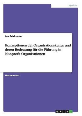 Konzeptionen Der Organisationskultur Und Deren Bedeutung Fur Die Fuhrung in Nonprofit-Organisationen
