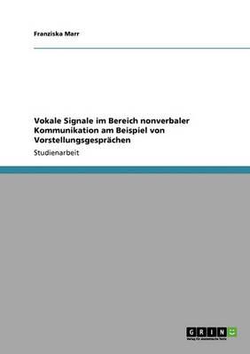 Vokale Signale im Bereich nonverbaler Kommunikation am Beispiel von Vorstellungsgesprachen