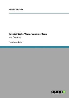 Medizinische Versorgungszentren: Ein UEberblick