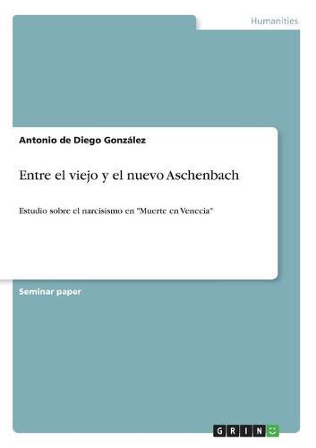 Entre el viejo y el nuevo Aschenbach: Estudio sobre el narcisismo en Muerte en Venecia
