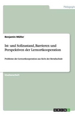 Ist- Und Sollzustand, Barrieren Und Perspektiven Der Lernortkooperation