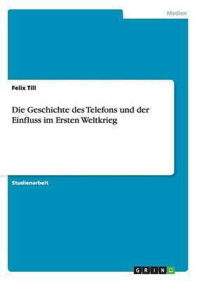 Die Geschichte Des Telefons Und Der Einfluss Im Ersten Weltkrieg