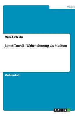 James Turrell - Wahrnehmung als Medium