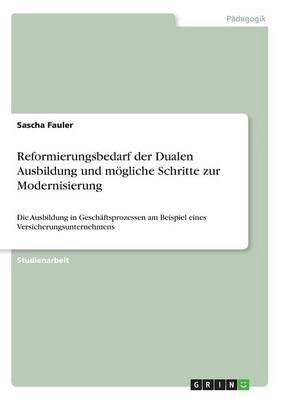Reformierungsbedarf Der Dualen Ausbildung Und Mogliche Schritte Zur Modernisierung