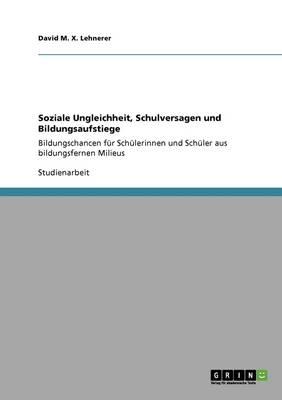 Soziale Ungleichheit, Schulversagen und Bildungsaufstiege
