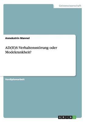 Ad(h)S: Verhaltensstoerung oder Modekrankheit?