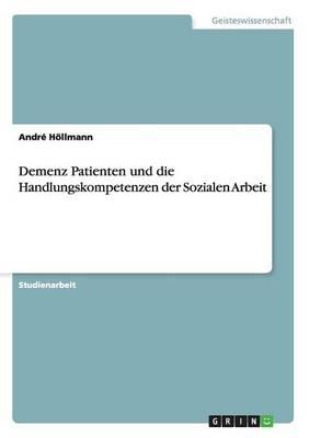 Demenz Patienten Und Die Handlungskompetenzen Der Sozialen Arbeit