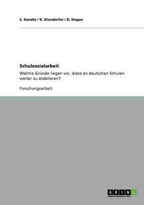 Schulsozialarbeit: Welche Grunde liegen vor, diese an deutschen Schulen weiter zu etablieren?