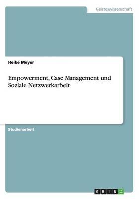 Empowerment, Case Management und Soziale Netzwerkarbeit