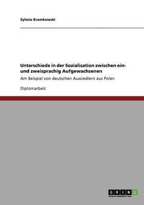 Unterschiede in der Sozialisation zwischen ein- und zweisprachig Aufgewachsenen: Am Beispiel von deutschen Aussiedlern aus Polen