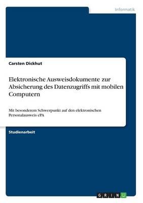Elektronische Ausweisdokumente zur Absicherung des Datenzugriffs mit mobilen Computern: Mit besonderem Schwerpunkt auf den elektronischen Personalausweis ePA