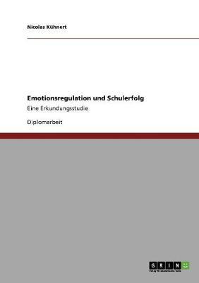 Emotionsregulation und Schulerfolg: Eine Erkundungsstudie
