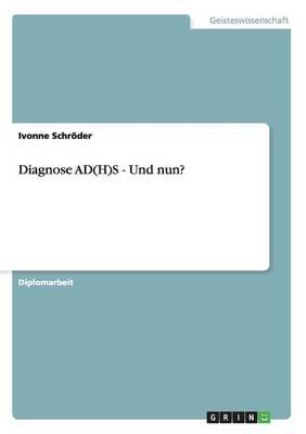 Diagnose Ad(h)S - Und Nun?
