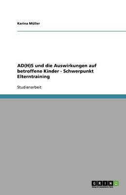 AD(H)S und die Auswirkungen auf betroffene Kinder - Schwerpunkt Elterntraining