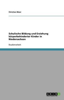 Schulische Bildung und Erziehung koerperbehinderter Kinder in Niedersachsen