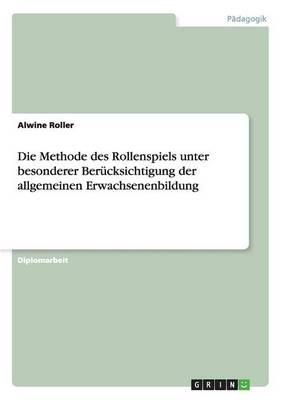 Die Methode des Rollenspiels unter besonderer Berucksichtigung der allgemeinen Erwachsenenbildung