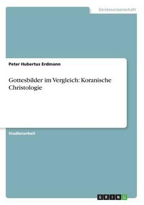 Gottesbilder im Vergleich: Koranische Christologie
