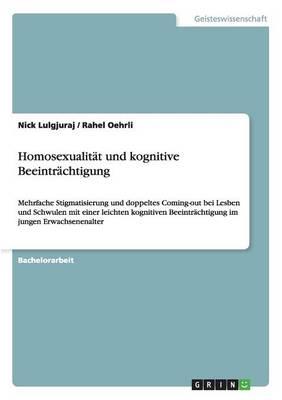 Homosexualitat und kognitive Beeintrachtigung: Mehrfache Stigmatisierung und doppeltes Coming-out bei Lesben und Schwulen mit einer leichten kognitiven Beeintrachtigung im jungen Erwachsenenalter