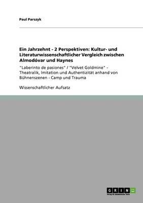 Ein Jahrzehnt - 2 Perspektiven: Kultur- Und Literaturwissenschaftlicher Vergleich Zwischen Almodovar Und Haynes