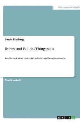 Ruhm und Fall des Thingspiels: Der Versuch einer nationalsozialistischen Theaterrevolution