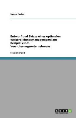 Entwurf und Skizze eines optimalen Weiterbildungsmanagements am Beispiel eines Versicherungsunternehmens