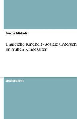 Ungleiche Kindheit - Soziale Unterschiede Im Fr hen Kindesalter