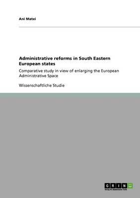 Administrative reforms in South Eastern European states: Comparative study in view of enlarging the European Administrative Space