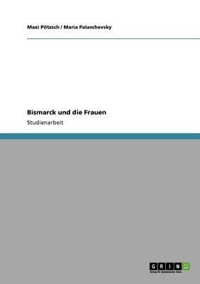 Bismarck und die Frauen