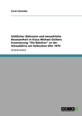 Gottlicher Wahnsinn Und Menschliche Besessenheit in Klaus Michael Grubers Inszenierung  Die Bakchen  an Der Schaubuhne Am Halleschen Ufer 1974