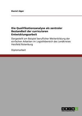 Die Qualifikationsanalyse ALS Zentraler Bestandteil Der Curricularen Entwicklungsarbeit