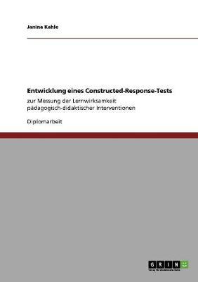 Entwicklung eines Constructed-Response-Tests: zur Messung der Lernwirksamkeit padagogisch-didaktischer Interventionen