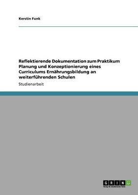 Reflektierende Dokumentation zum Praktikum Planung und Konzeptionierung eines Curriculums Ernahrungsbildung an weiterfuhrenden Schulen