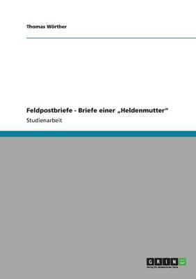 Feldpostbriefe - Briefe Einer  heldenmutter