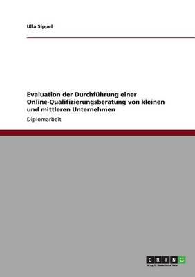 Evaluation Der Durchfuhrung Einer Online-Qualifizierungsberatung Von Kleinen Und Mittleren Unternehmen