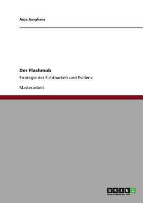 Medienereignis  Flashmob.  Uber Die Sichtbarmachung Und Evidenz Einer Virtuellen Gemeinschaft