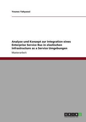 Analyse und Konzept zur Integration eines Enterprise Service Bus in elastischen Infrastructure as a Service Umgebungen