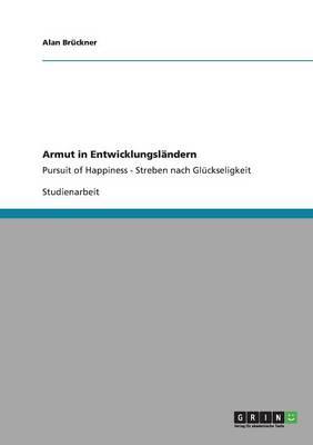 Armut in Entwicklungslandern: Pursuit of Happiness - Streben nach Gluckseligkeit