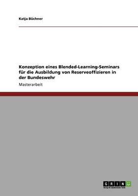 Konzeption eines Blended-Learning-Seminars fur die Ausbildung von Reserveoffizieren in der Bundeswehr