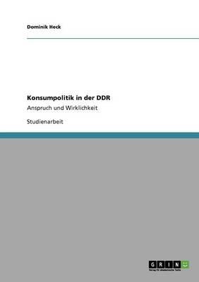 Konsumpolitik in der DDR: Anspruch und Wirklichkeit