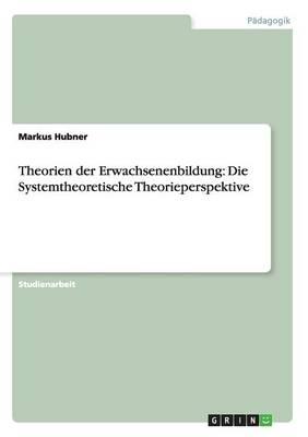 Theorien der Erwachsenenbildung: Die Systemtheoretische Theorieperspektive