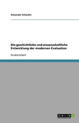 Die geschichtliche und wissenschaftliche Entwicklung der modernen Evaluation