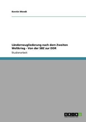Landerneugliederung nach dem Zweiten Weltkrieg - Von der SBZ zur DDR