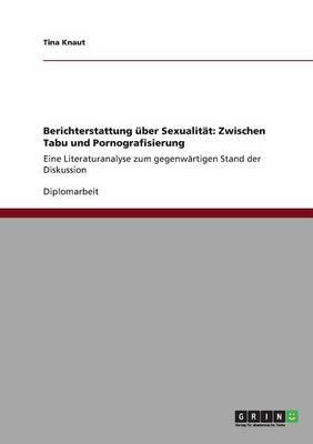 Berichterstattung Uber Sexualitat: Zwischen Tabu Und Pornografisierung